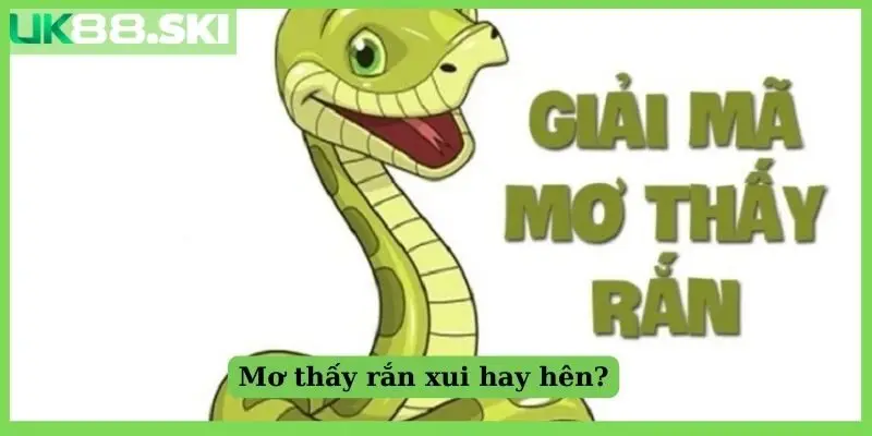 Mơ thấy rắn xui hay hên?
