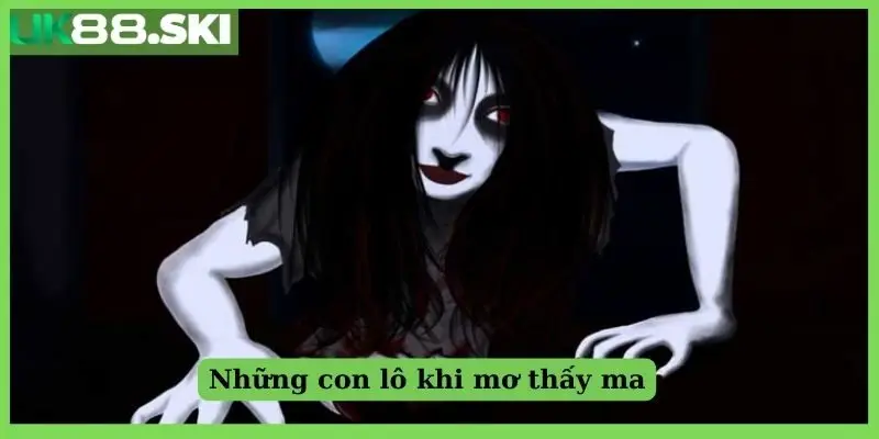Những con lô khi mơ thấy ma