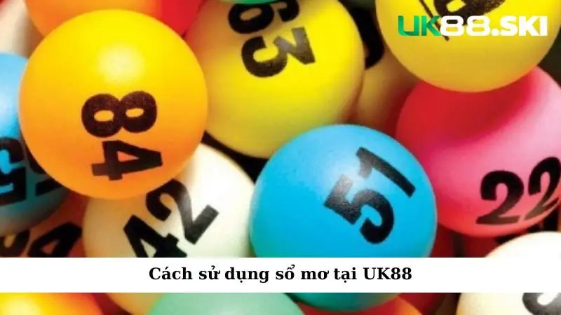 Cách sử dụng sổ mơ tại UK88