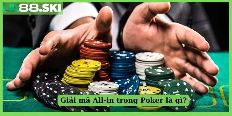 Giải mã All-in trong Poker là gì?