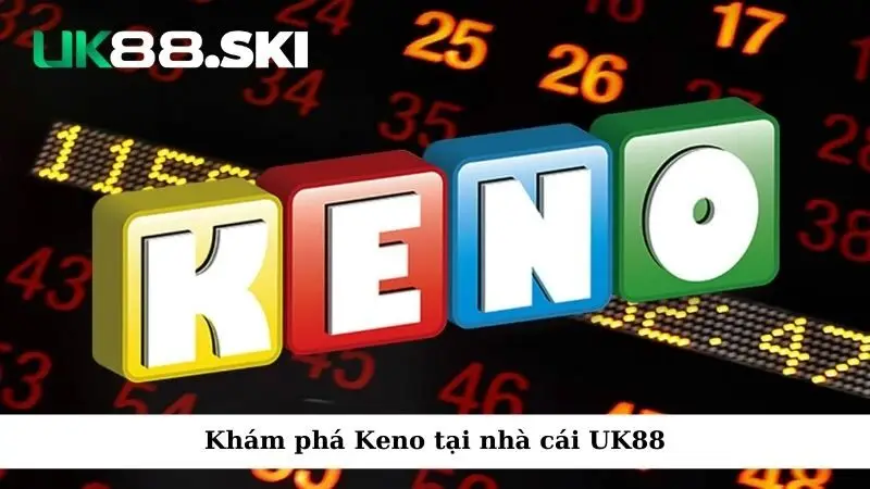 Khám phá Keno tại nhà cái UK88